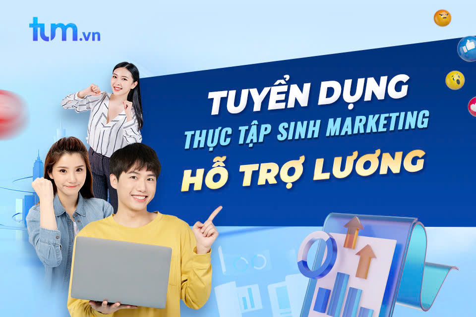 Tuyển dụng thực tập sinh Marketing - hỗ trợ lương từ 3-10 triệu
